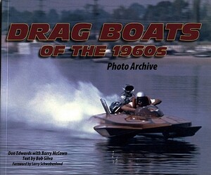 Drag Boats of the 1960s by Don Edwards, Barry McCown, Bob Silva