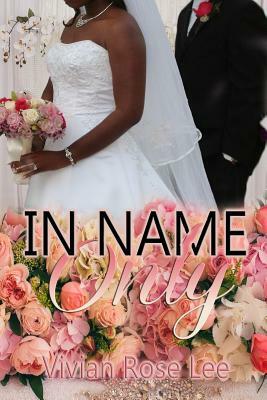 In Name Only by Vivian Rose Lee