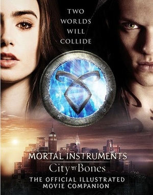 City of Bones: The Official Illustrated Movie Companion by Mimi O'Connor