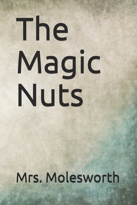 The Magic Nuts by Mrs. Molesworth