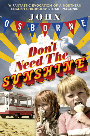 Don't Need the Sunshine by John Osborne