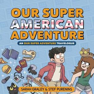 Our Super American Adventure, Volume 3: An Our Super Adventure Travelogue by Sarah Graley, Stef Purenins