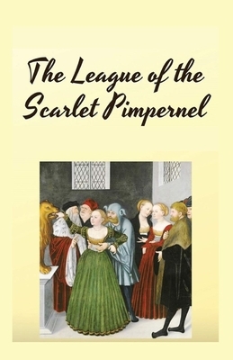 The League of the Scarlet Pimpernel Illustrated by Emma Orczy