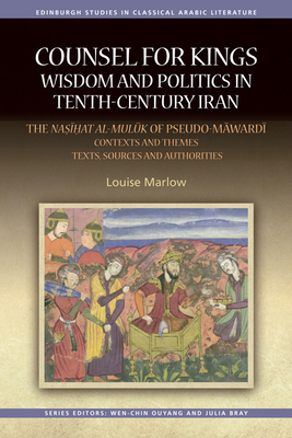 Counsel for Kings: Wisdom and Politics in Tenth-Century Iran: Volumes I & II by L. Marlow