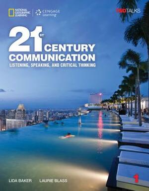 21st Century Communication 1: Listening, Speaking and Critical Thinking by Laurie Blass, Lida Baker