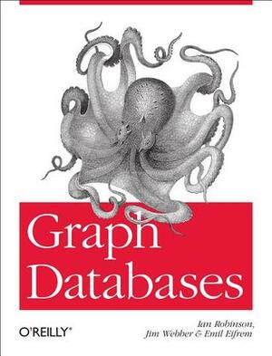 Graph Databases by Emil Eifrem, Ian Robinson, Jim Webber