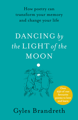 Dancing By The Light of The Moon: Over 250 poems to read, relish and recite by Gyles Brandreth