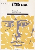 L'eroe dentro di noi: Sei archetipi della nostra vita by Carol S. Pearson