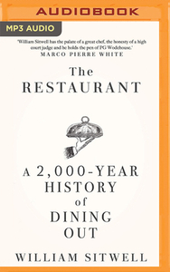 The Restaurant: A 2,000-Year History of Dining Out by William Sitwell