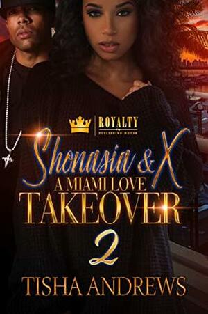 Shonasia & X: A Miami Love Takeover 2 by Tisha Andrews