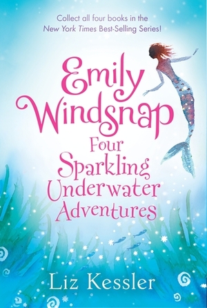 Emily Windsnap: Four Sparkling Underwater Adventures by Liz Kessler