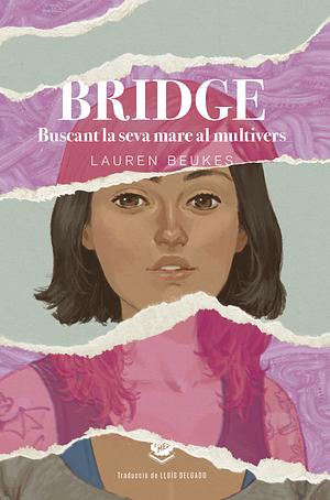 Bridge: Buscant la seva mare al multivers by Lauren Beukes