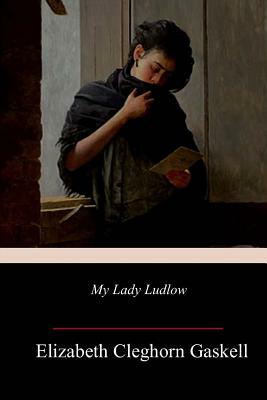 My Lady Ludlow by Elizabeth Gaskell