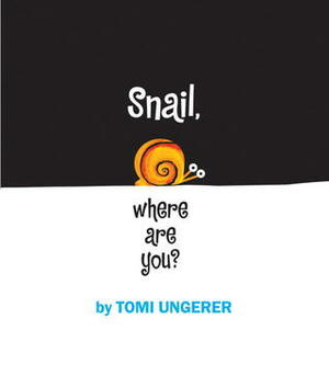Snail, Where are You? by Tomi Ungerer
