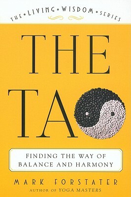 The Tao: Finding the Way of Balance and Harmony by Mark Forstater