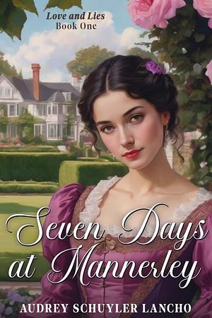 Seven Days at Mannerley by Audrey Schuyler Lancho