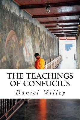 The Teachings of Confucius by Confucius, Daniel Willey