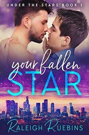 Your Fallen Star by Raleigh Ruebins