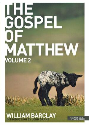 The Gospel Of Matthew: V. 2 by William Barclay