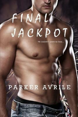 Final Jackpot by Parker Avrile