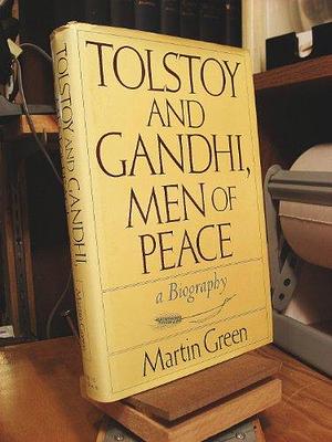 Tolstoy And Gandhi by Martin Green