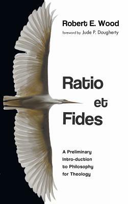 Ratio et Fides by Robert E. Wood
