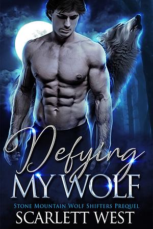 Defying My Wolf by Scarlett West