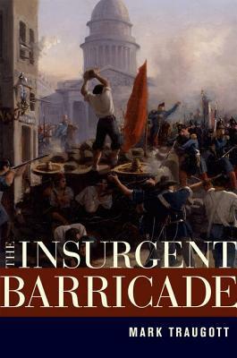 The Insurgent Barricade by Mark Traugott