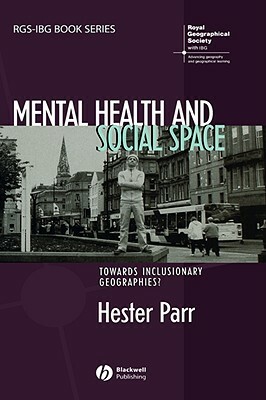 Mental Health and Social Space by Hester Parr