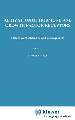 Activation of Hormone and Growth Factor Receptors: Molecular Mechanisms and Consequences by 