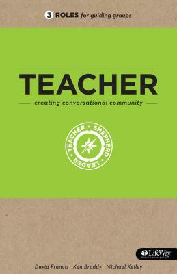 Teacher: Creating Conversational Community by Michael Kelley, David Francis, Ken Braddy