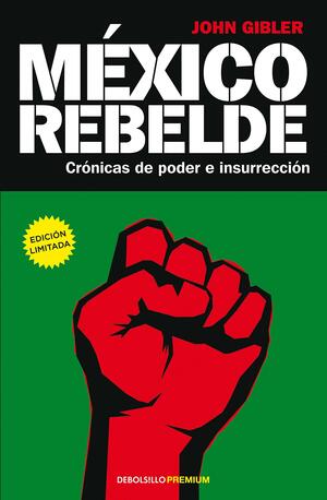 Mexico rebelde / Mexico rebel by John Gibler