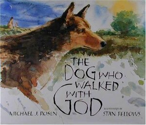 The Dog Who Walked with God by Michael J. Rosen