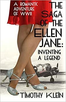 The Saga of the Ellen Jane: Inventing a Legend (Volume 1) by Timothy Klein