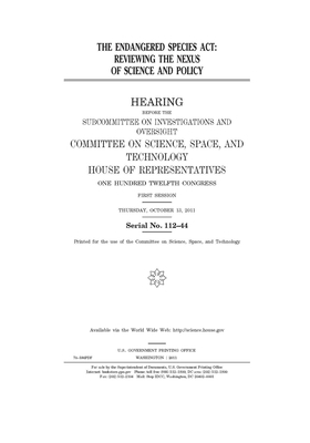 The Endangered Species Act: reviewing the nexus of science and policy by Committee On Science Space an (house), United S. Congress, United States House of Representatives