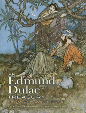 An Edmund Dulac Treasury: 116 Color Illustrations by Edmund Dulac, Jeff A. Menges