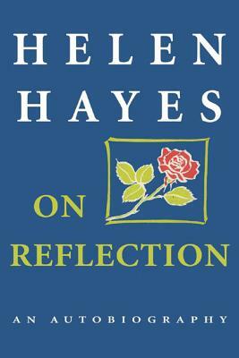 On Reflection: An Autobiography by Helen Hayes