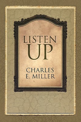 Listen Up by Charles E. Miller