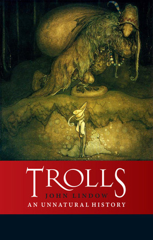 Trolls: An Unnatural History by John Lindow