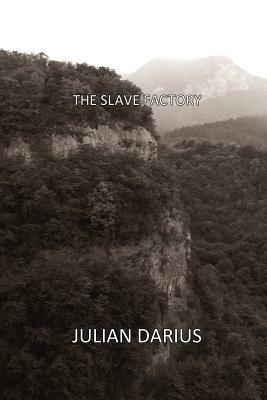 The Slave Factory by Julian Darius