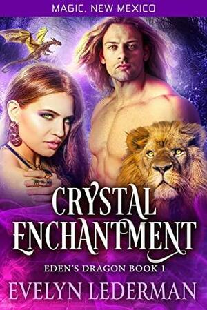 Crystal Enchantment: Eden's Dragon-Book One by Evelyn Lederman, S.E. Smith