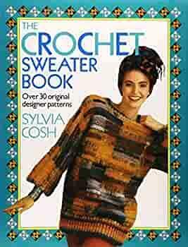 The Crochet Sweater Book by Sylvia Cosh