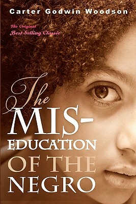 The Mis-Education of the Negro by Carter Godwin Woodson