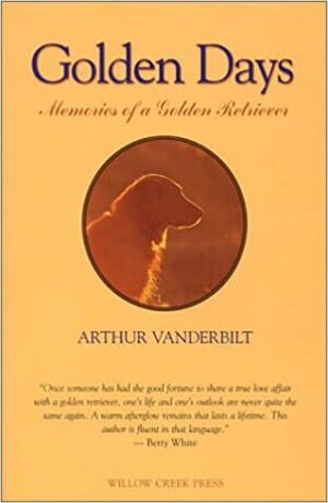 Golden Days: Memories of a Golden Retriever by Arthur Vanderbilt