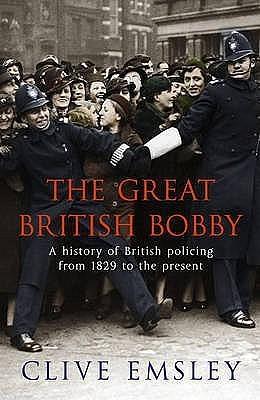 Great British Bobby by Clive Emsley, Clive Emsley