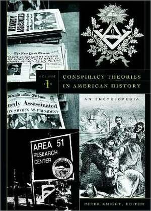 Conspiracy Theories in American History 2 Volumes: An Encyclopedia by Peter Knight
