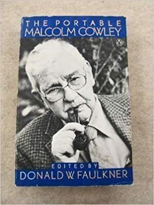 The Portable Malcolm Cowley by Donald W. Faulkner, Malcolm Cowley