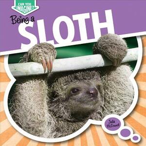 Being a Sloth by Julia McDonnell