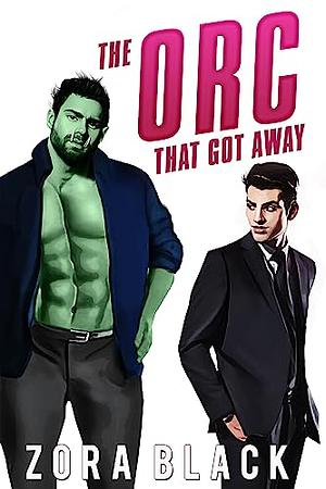 The orc that got away  by Zora Black