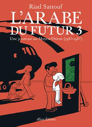 L'arabe du futur 3 by Riad Sattouf